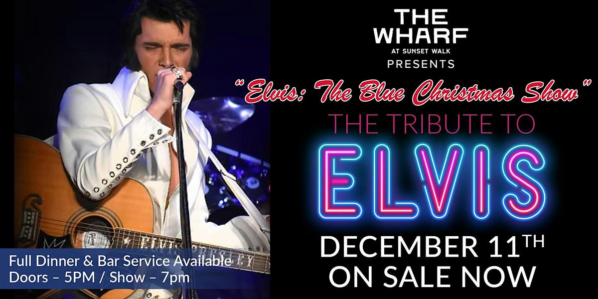 "Elvis: The Blue Christmas Show" The Tribute to Elvis - December 11th