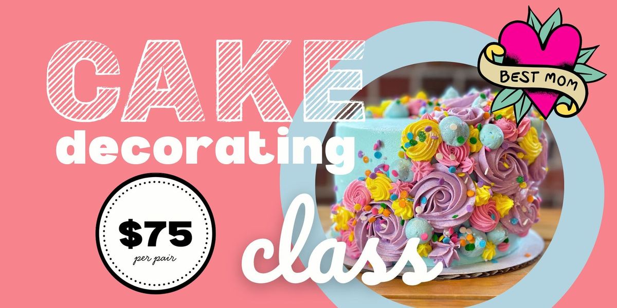 (SOLD OUT) Cake Decorating: "Mother's Day Edition"