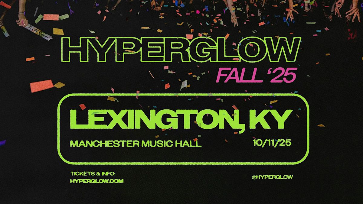 HYPERGLOW Lexington, KY 2025! "America\u2019s Largest Glow Party"