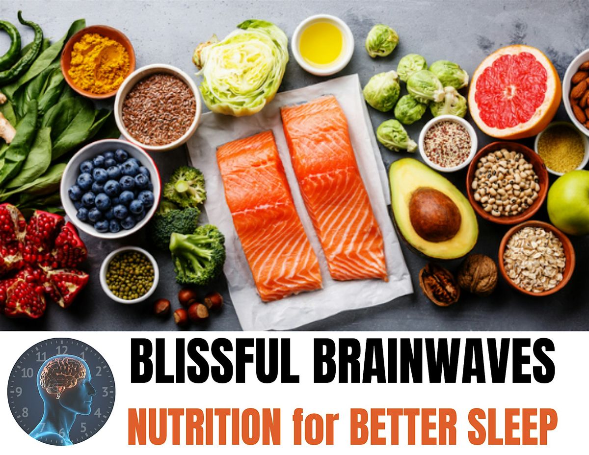 Blissful Brainwaves: Nutrition for Better Sleep