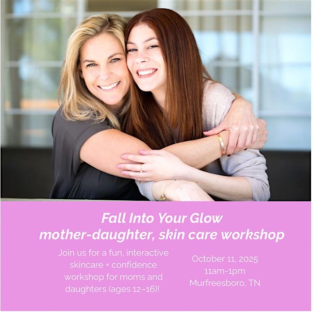 Fall Into Your Glow (A Mother-Daughter Skincare Workshop)