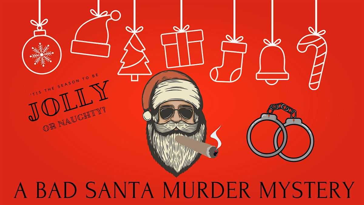 Bad Santa, a hilarious M**der Mystery Party!