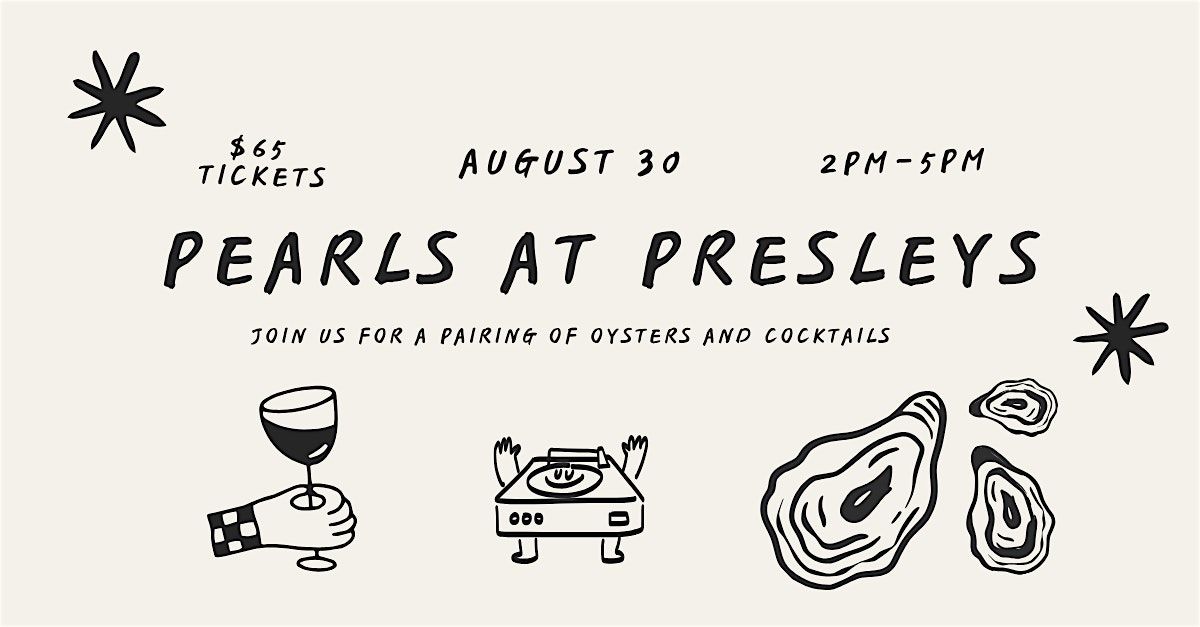 Pearls at Presley's (Oyster Pairing Party)