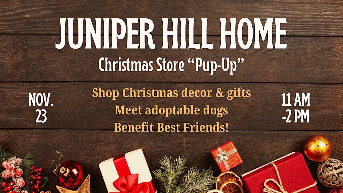 Juniper Hill Home Christmas Store Pop Up Benefitting Best Friends