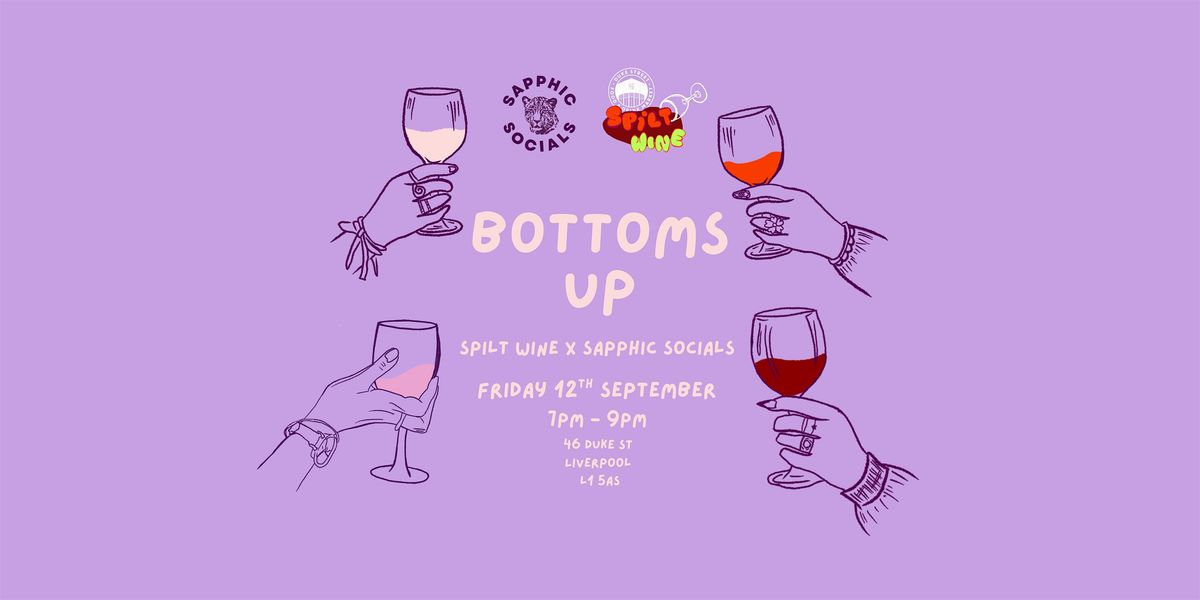 Spilt Wine X Sapphic Socials Wine Tasting: Bottoms Up
