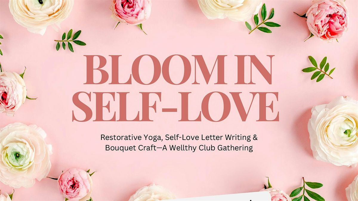 Bloom in Self-Love: A Morning of Yoga, Reflection & Floral Creativity