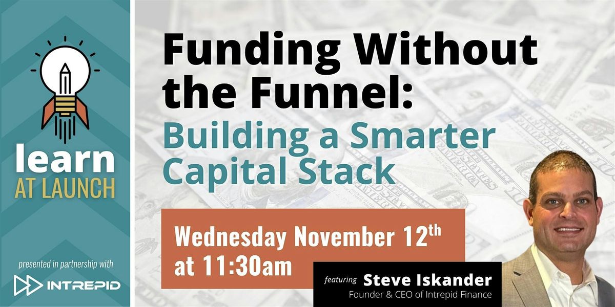 Learn at Launch: Funding Without the Funnel