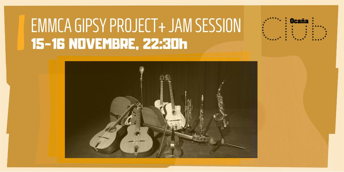 EMMCA GIPSY PROJECT + JAM SESSION EN EL CLUB OCA\u00d1A