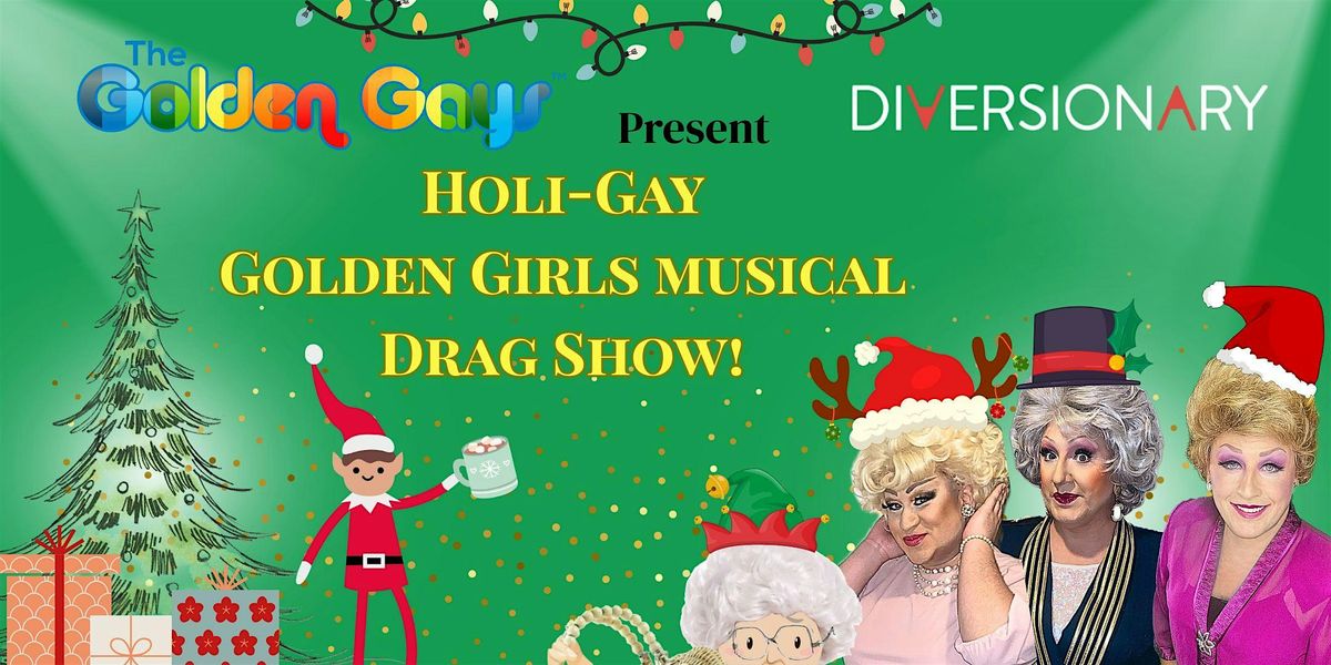 San Diego, CA- Holi-Gay Golden Girls Musical Drag Show- Clark Cabaret
