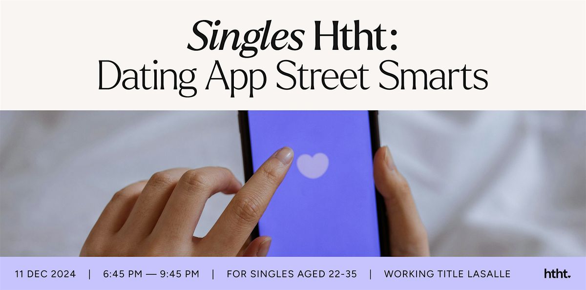 Singles Heart-To-Heart: Street Smarts for Dating Apps