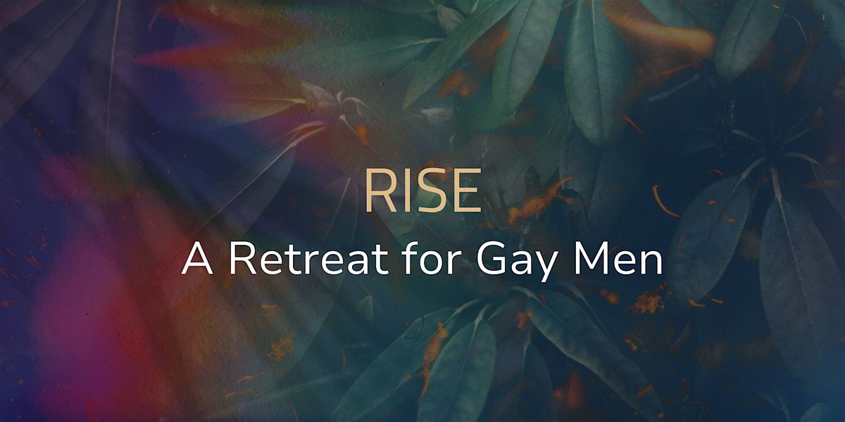 Rise: A Day-Retreat for Gay Men