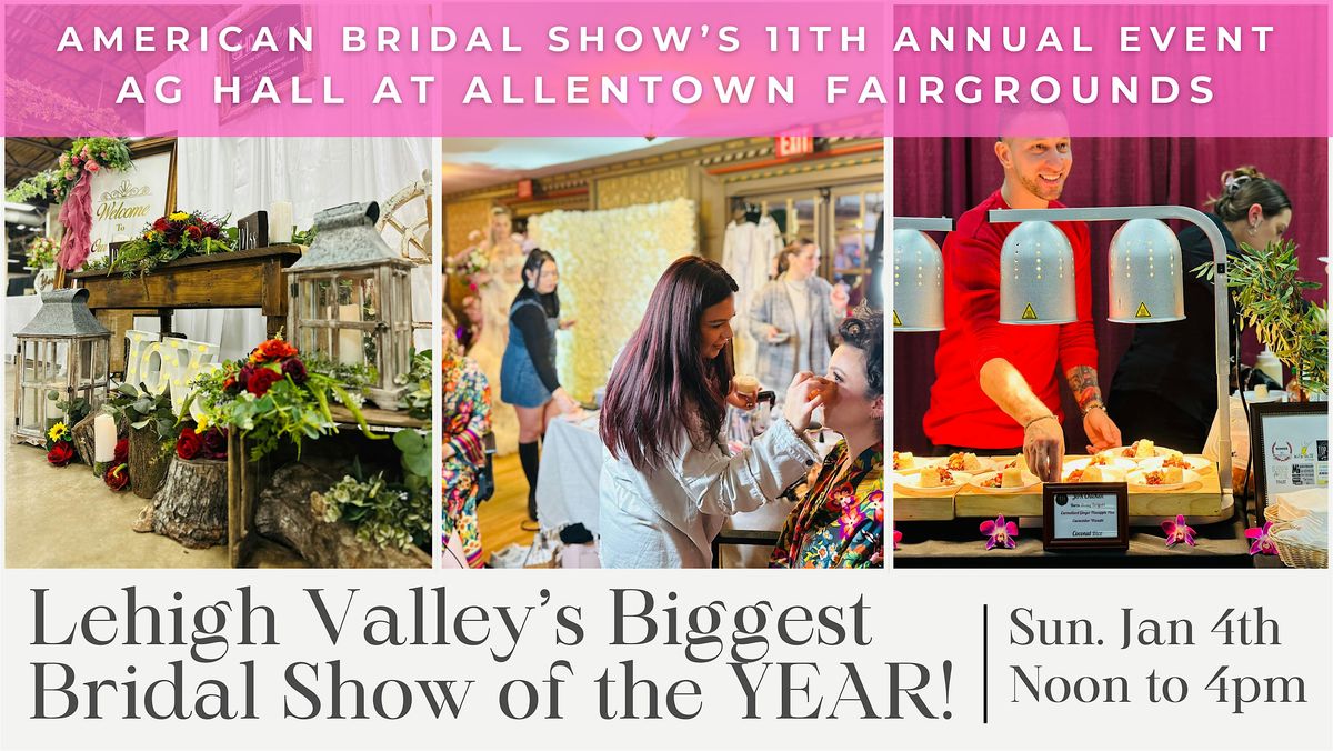 Lehigh Valley's Biggest Bridal Show of the Year at Allentown Fairgrounds