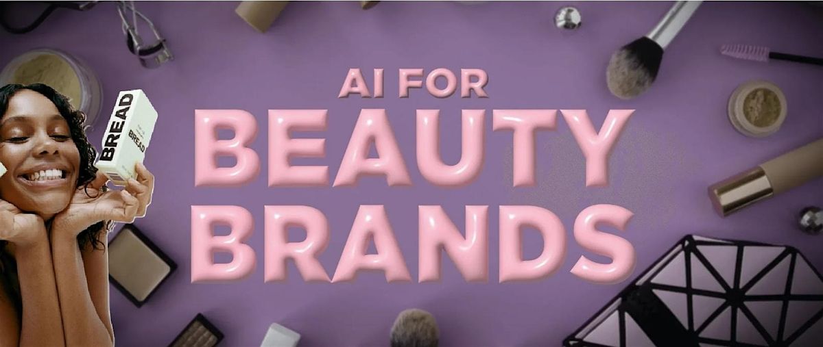 Beauty x AI: Build Smarter, Brand Faster