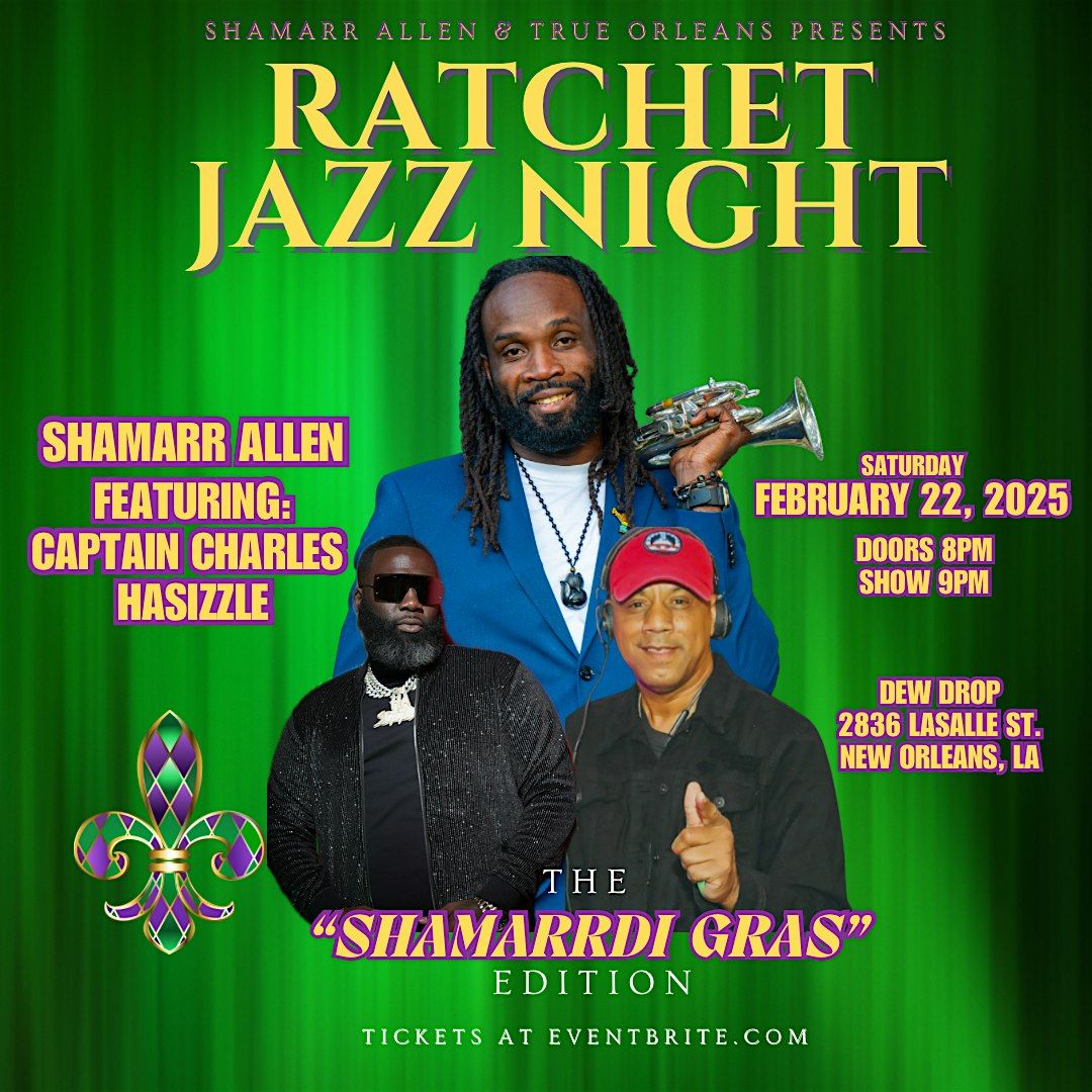 Ratchet Jazz Night Shamarrdi Gras Edition ft Captain Charles & Ha Sizzle