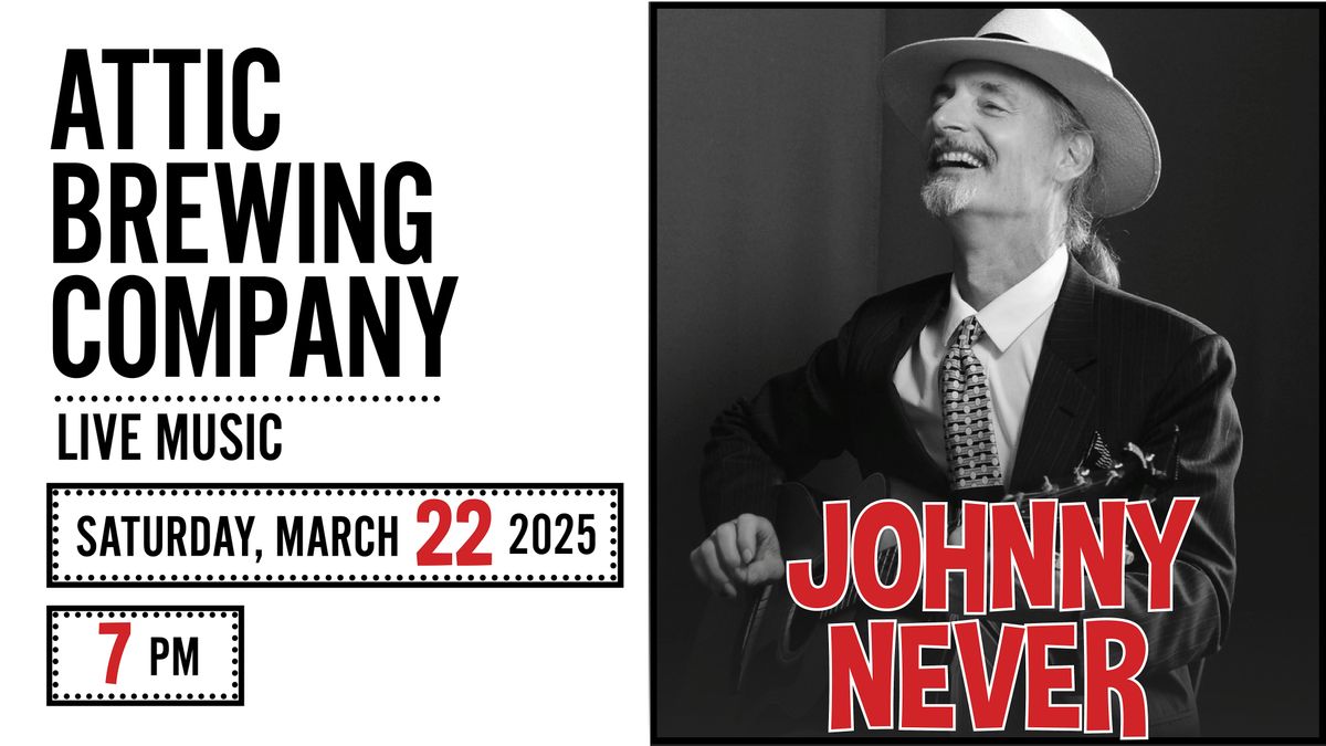 Johnny Never Live at Attic Brewing Co!