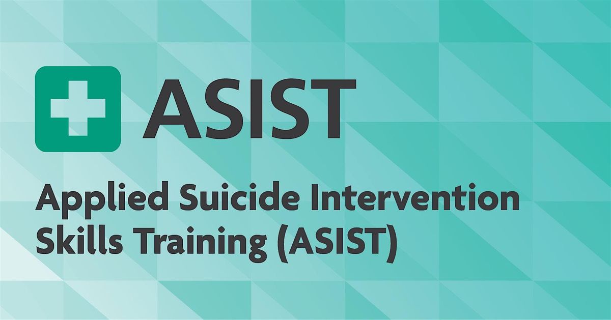 ASIST - Training for Suicide Intervention and Prevention