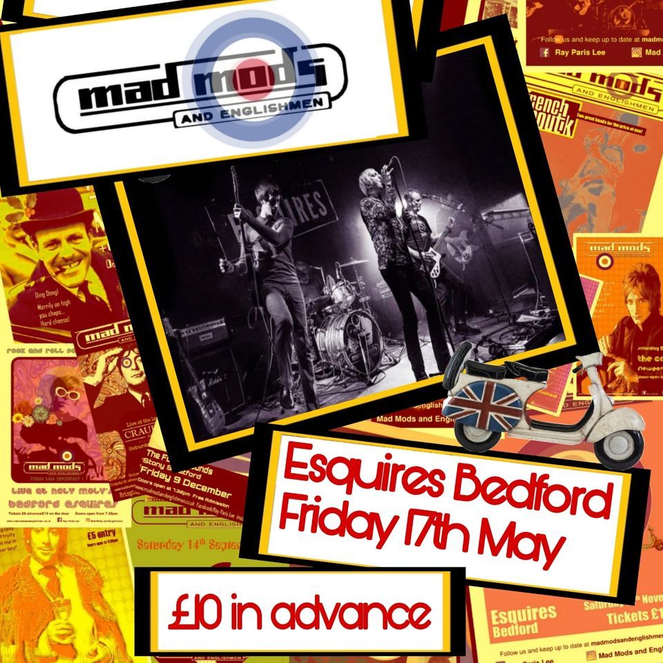 Mad Mods & Englishmen - Live at Bedford Esquires - Fri 17th May 