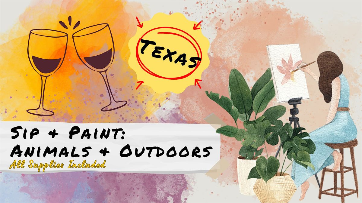 Sip & Paint: Animals & Outdoors **Texas**