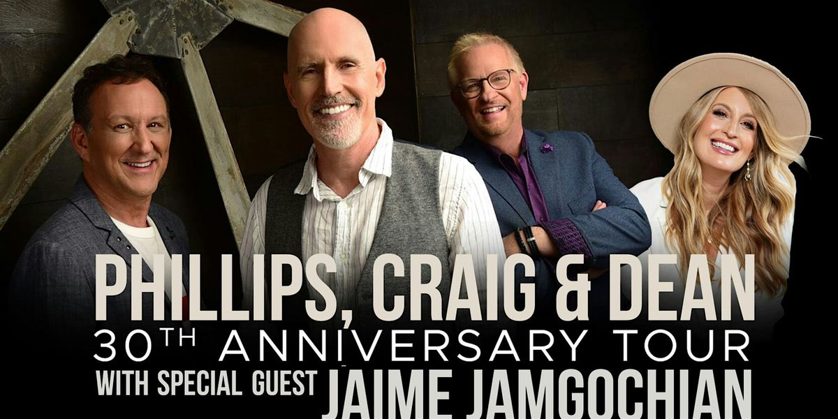 Phillips, Craig, & Dean - 30th Anniversary Tour