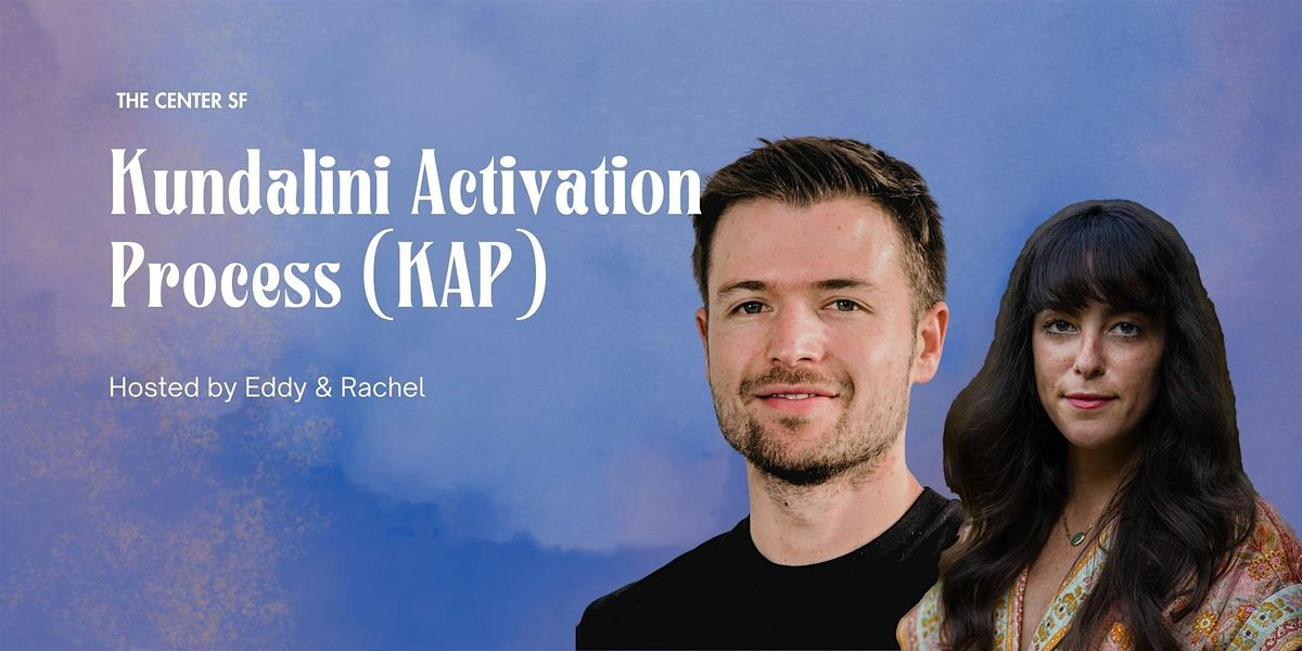 Kundalini Activation Process (KAP) with Eddy & Rachel