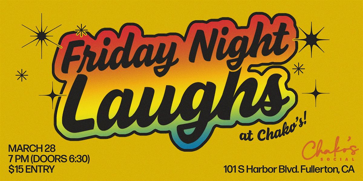 Friday Night Laughs at Chako's! Hilarious Comedy Show in Orange County