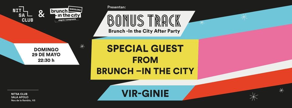 BONUS TRACK BRUNCH -IN THE CITY AFTER PARTY 29 MAYO: SPECIAL GUEST FROM BRUNCH VIR-GINIE