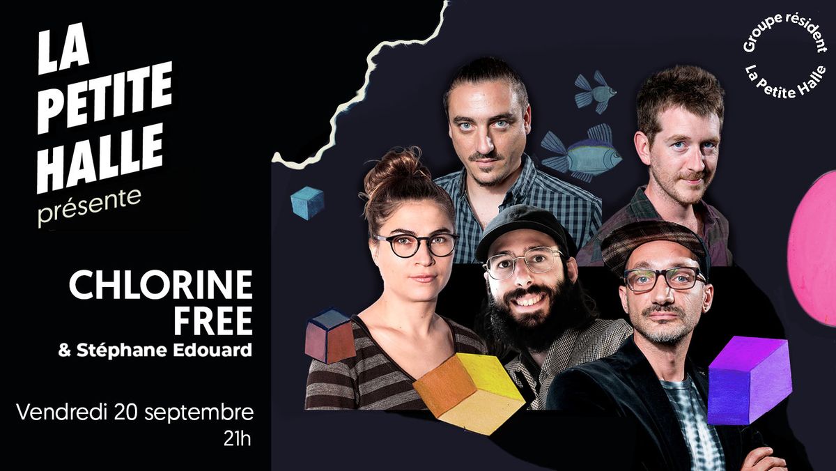 Chlorine Free (Groupe R\u00e9sident) & St\u00e9phane Edouard \/\/ La Petite Halle