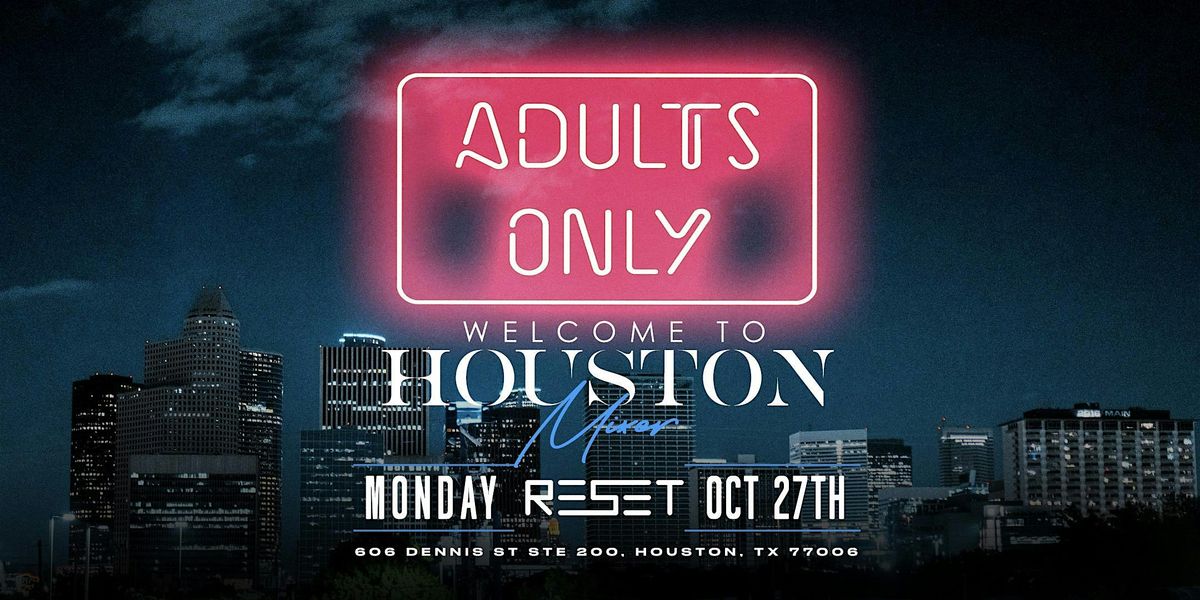 Welcome to Houston|  'Adults Only' at Reset| AfroTech 2025