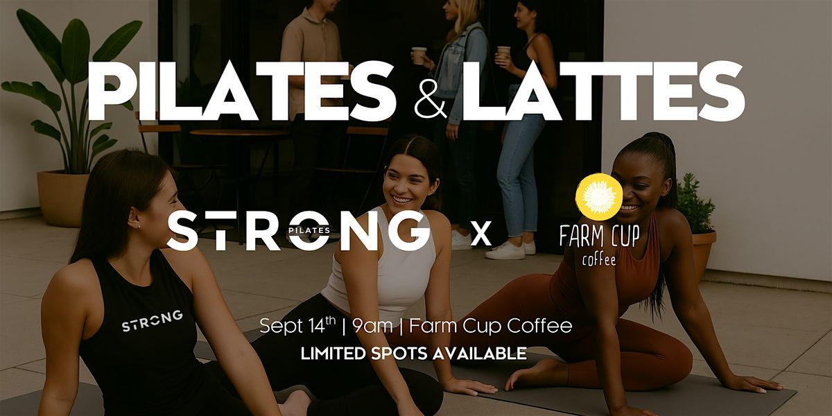 Pilates & Lattes - Farm Cup Coffee & Strong Pilates