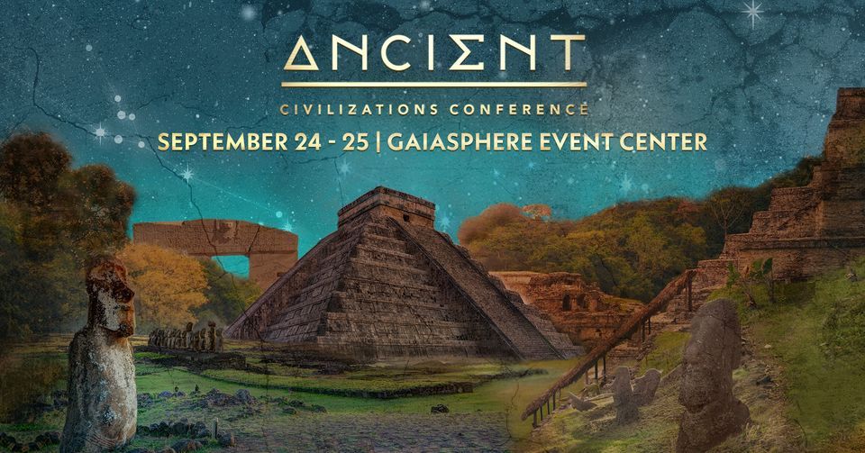 Ancient Civilizations Conference 2022, GaiaSphere Event Center, Boulder