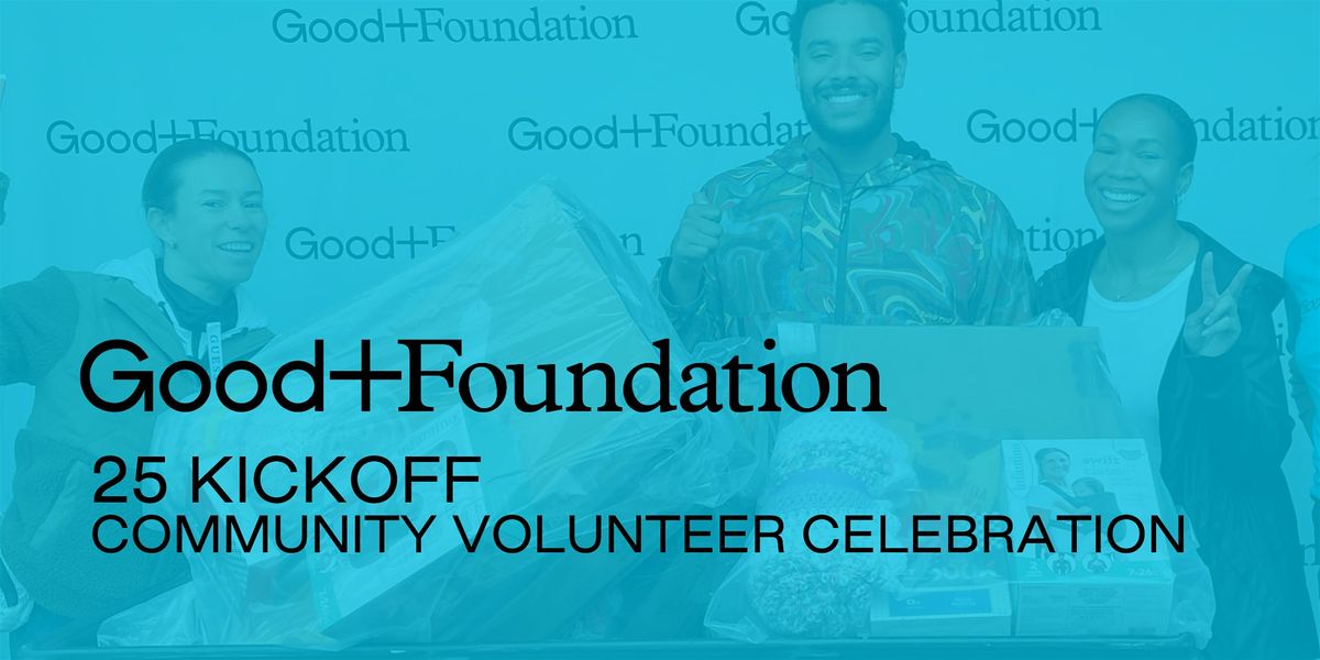 Good+ 25 Kickoff Community Volunteer Celebration