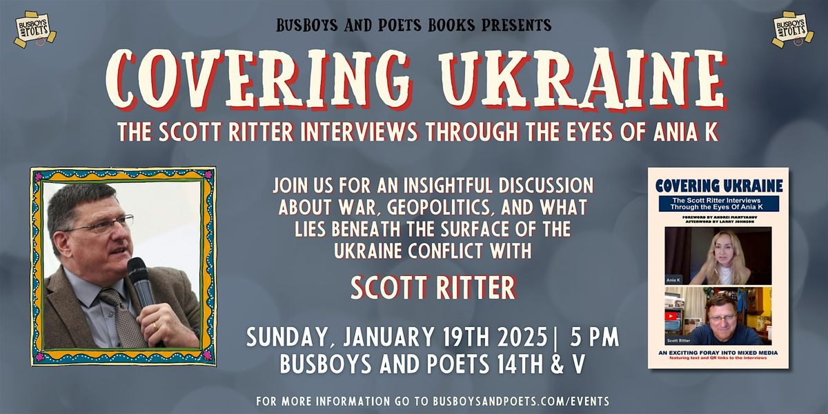 COVERING UKRAINE with Scott Ritter | A Busboys and Poets Books Presentation