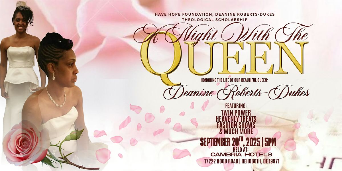 "A Night With The Queen" Honoring The Life Of Deanine Roberts-Dukes