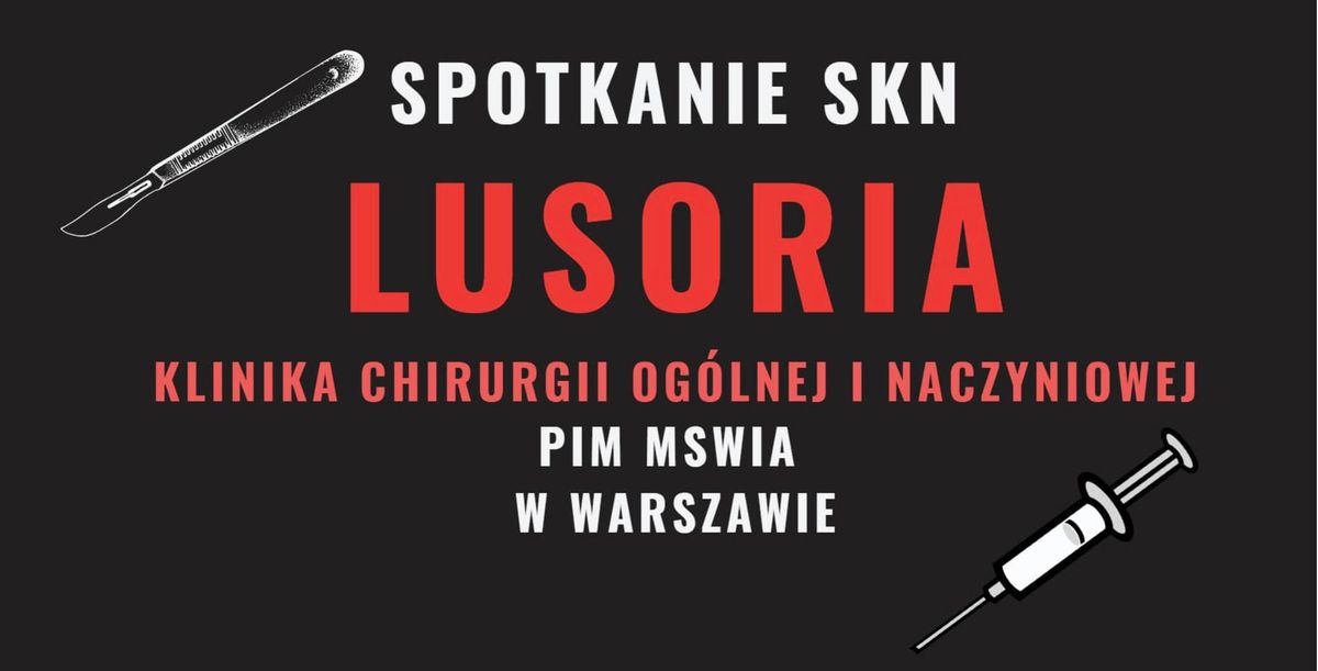 II spotkanie SKN LUSORIA przy Klinice Chirurgii Og\u00f3lnej i Naczyniowej PIM MSWiA w Warszawie