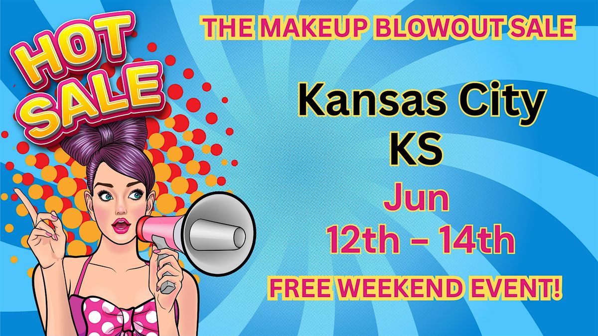 Kansas City, KS- Makeup Blowout Sale Event!