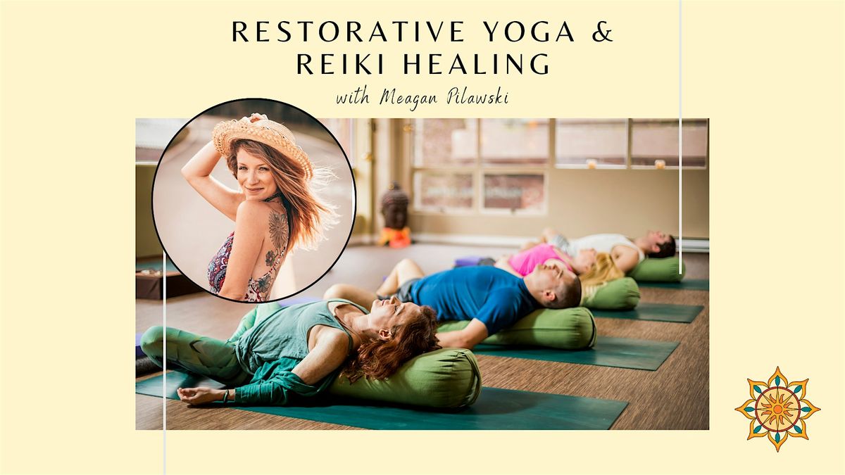 Restorative Yoga & Reiki Healing with Meagan Pilawski