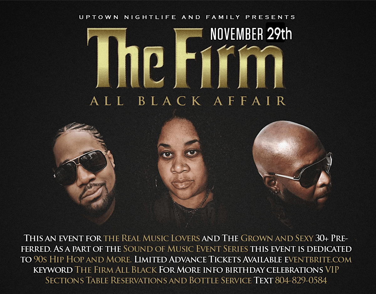 The Firm * All Black Affair * DJ Skull\u2019s B-day * Trio Restaurant & Lounge