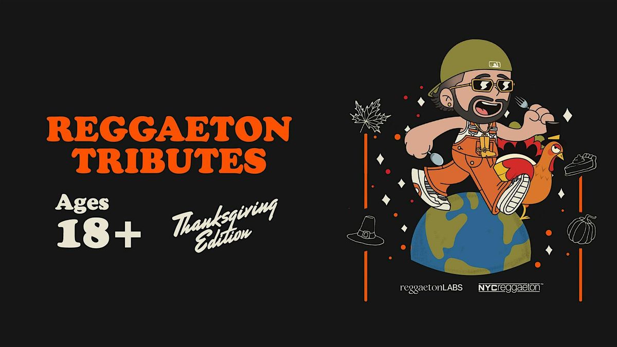 Reggaeton Tributes | Thanksgiving Edition (18+)