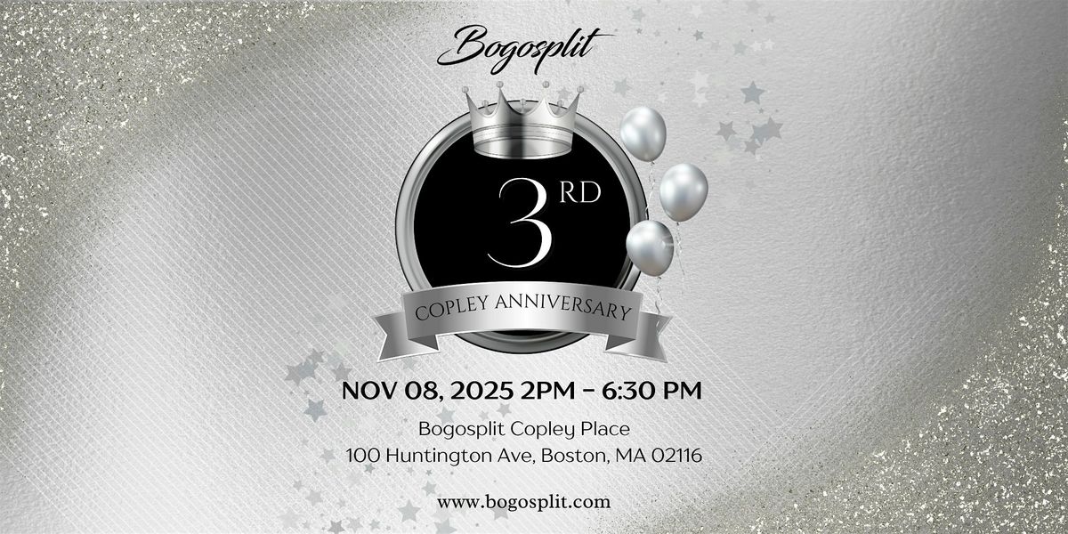 Bogosplit 3 Year Copley Anniversary