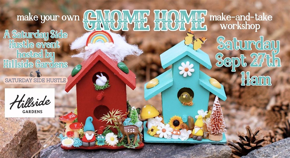 Gnome Homes- Make & Take workshop @ Hillside Gardens