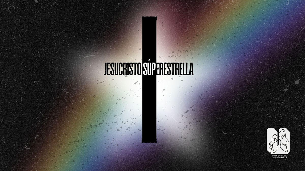 "JESUCRISTO SUPER ESTRELLA\u201d University S\u00e1bado 4 de Octubre a las 5:30 pm