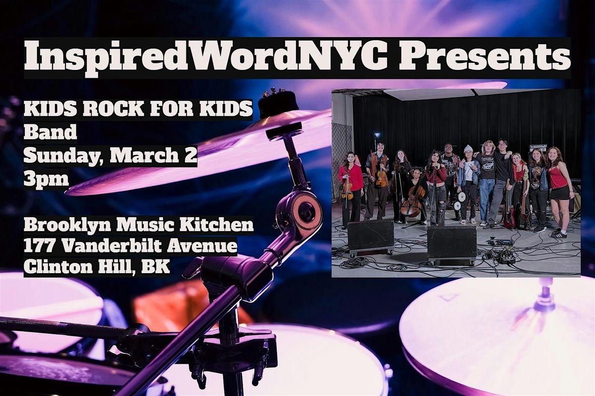 InspiredWordNYC Presents KIDS ROCK FOR KIDS band at Brooklyn Music Kitchen