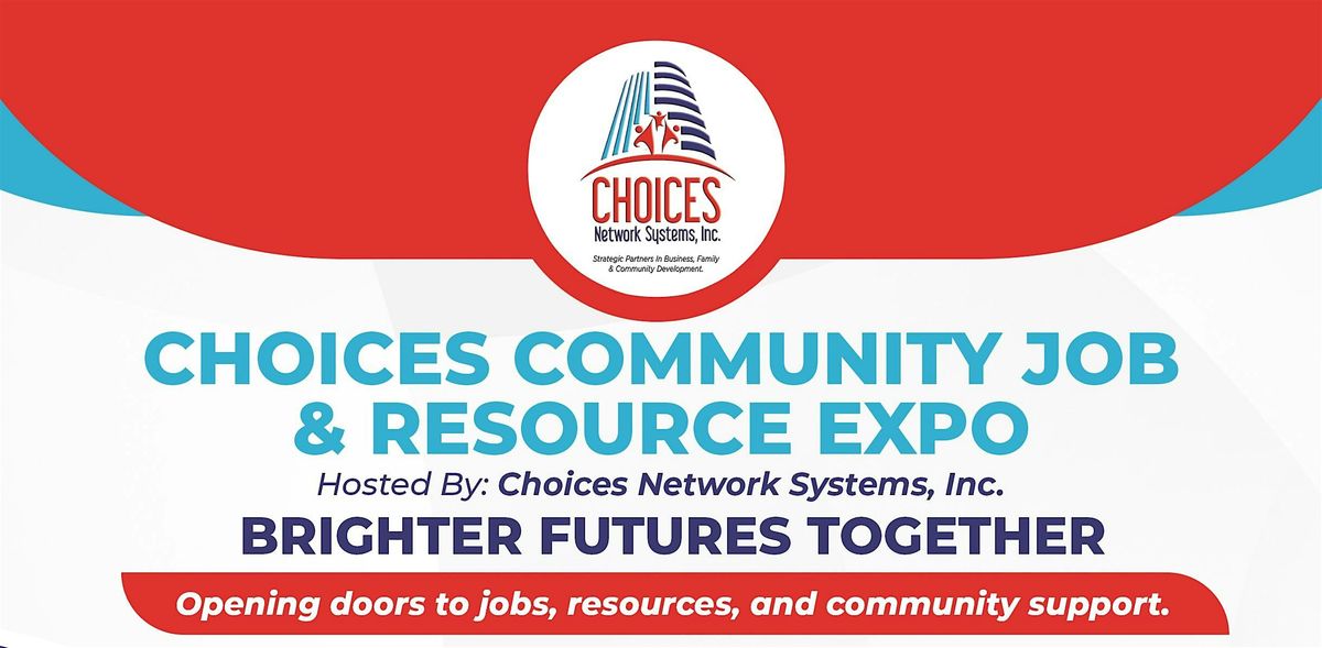 CHOICES COMMUNITY JOB & RESOURCE EXPO