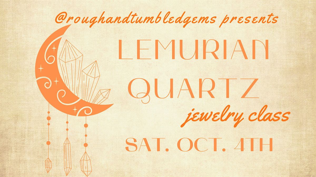 Lemurian Quartz Crystal Jewelry Class + BIG Rock & Crystal Sale