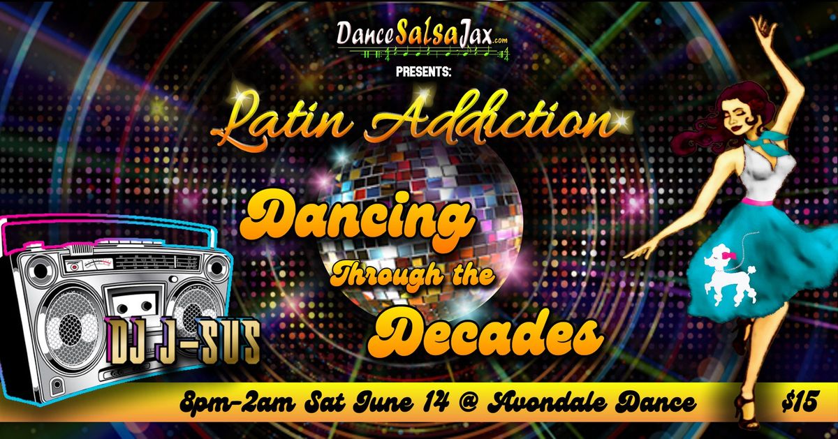 DSJ Latin Addiction Party! *Dancing through the Decades*