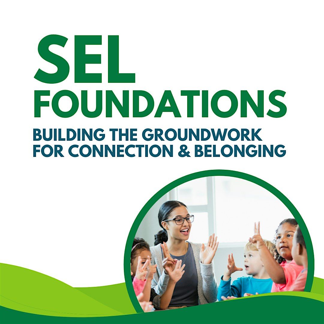 SEL Foundations: Building the Groundwork for Connection & Belonging
