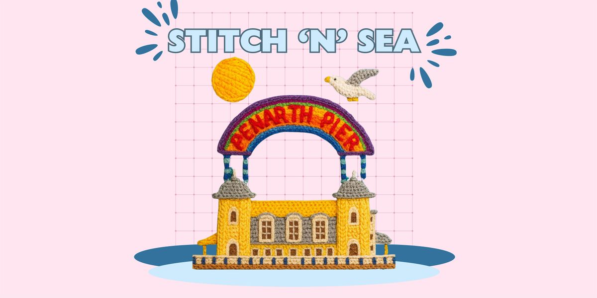 Stitch & Sea - A Knitting & Crocheting Social at Penarth Pier