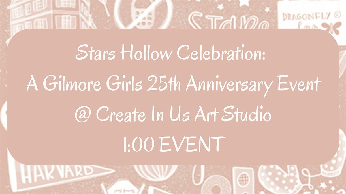 Stars Hollow Celebration: A Gilmore Girls 25th Anniversary (1:00 EVENT)