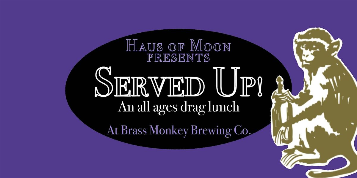 Served Up!  - An All Ages Drag Lunch