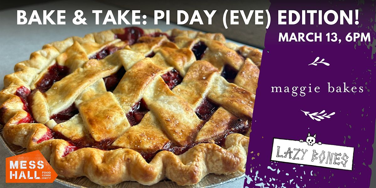 Bake & Take: Pi Day Edition!